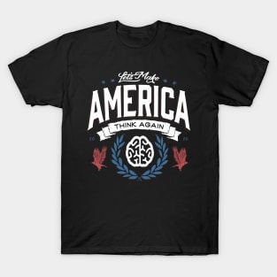 Let's Make America Think Again T-Shirt